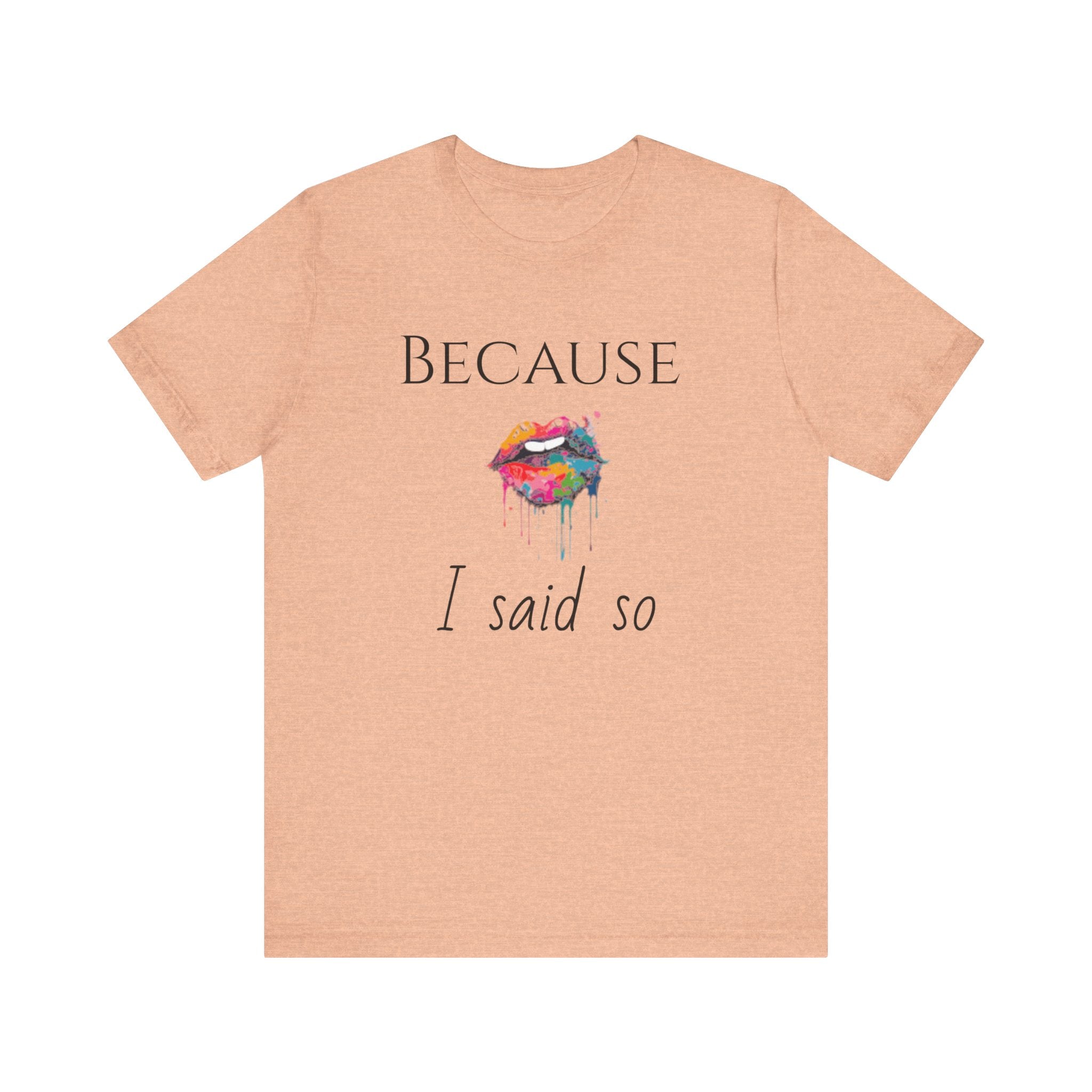 Because, I said so. Hot Wax Tee - Hot Wax ShopBecause, I said so. Hot Wax TeeHot Wax ShopT-ShirtBecause, I said so. Hot Wax TeePrintify